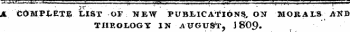 JL CdMPl*ETJe LIST OF NEW PUBI-lCATl6N% ON MORALS- AtfB THEOLOGY IN AXTGUST , 18O9.