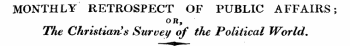 MONTHLY RETROSPECT OF PUBLIC AFFAIRS; OR, The Christianas Survey of the Political World.