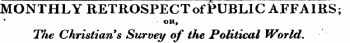 MONTHLY RETROSPEGTot PUBLIC AFFAIRS; OR, The Christian's Survey of the Political JVorld.
