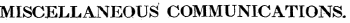 MISCELLANEOUS COMMUNICATIONS.