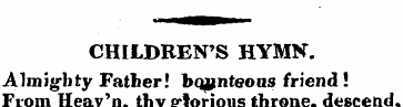 CHILDREN'S HYMN. Almighty Father! bounte...