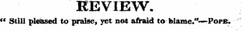 REVIEW. €€ Still pleased to praise, yet net afraid to blame.** — Popb.