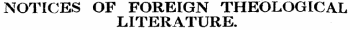 NOTICES OF FOREIGN THEOLOGICAL LITERATURE.