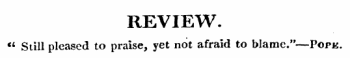 REVIEW. " Still pleased to praise, yet not afraid to blame." — Pope.