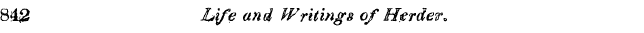 84£ l»\ fe and Writings of Herder.