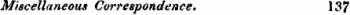 Miscellaneous Correspondence. 137