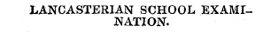 LANCASTERIAN SCHOOL EXAMINATION.