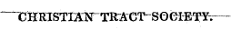 ""^C lTRISTIATSrTRACT" SOCMETYr—
