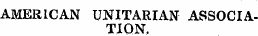 AMERICAN UNITARIAN ASSOCIATION,