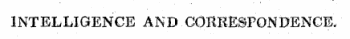 INTELLIGENCE AND CORRESPONDENCE,
