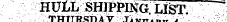 Xnvn&VAX 4 HULL SHIPPING, LIST. -"• ' . ¦"¦' . TtiTTTtsrn Axr t\..— .±- - - ¦ . •¦"¦•' ¦ - ¦ • ' . ¦" . ¦• . • :