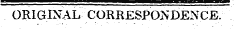 ORIGINAL CORRESPONDENCE.