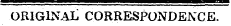 ORIGINAL CORRESPONDENCE.