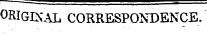 ORIGINAL CORKESPONDENCE.