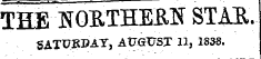THE NOETHEMJ STAR. SATT7KBAT, AUGUST 11, 1838.