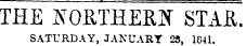 THE NORTHERN STAR. SATURDAY, JANUARY 25, 1841.