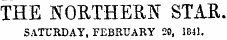 THE NORTHEEN STxiK SATURDAY, FEBRUARY 20, 1841.