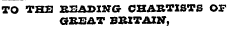 TO THE READING CHARTISTS OF GREAT BRITAIN,