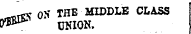 -otic? ON THE MIDDLE CLASS V&& UNION.