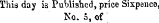 This day is Published, price Sixpence, No. 5, of