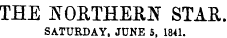 THE jN t OETHEEN STAR. SATURDAY, JUNE 5, 1841.