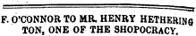 F. O'CONNOR TO MR. HENRY HETHERIN& TON, ONE OF THE SHOPOCRACY.