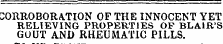CORBOBORATION OF THE INNOCENT YET RELIEVING PROPERTIES OF BLAIR'S GOUT AND RHEUMATIC PILLS.