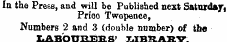In the Press, and will be Published next Saturday Prico Twopence, Numbers 2 and 3 (double number) of the LA'ROTT'R.'F.Tf ft&gt; T.TWR.A'R.V: