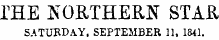 THE NORTHERN STAR SATURDAY, SEPTEMBER 11, 1841.