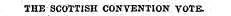 THE SCOTTISH CONVENTION VOTE.