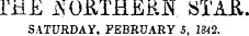 THE iS.OB-THEKJN. STAJB.. SATURDAY. FEBRUARY 5. 1842.