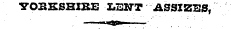 YOBKSHIKE LENT ASSIZES,
