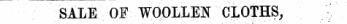 SALE OE WOOLLEN CLOTHS, t. -. ^ : . . V;. ¦:• .. . . • - : - &gt;: :-V ;__.._. : -