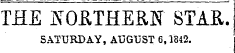 THE SOETHERN STAR. SATURDAY, AUGUST 6,1842.