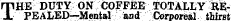 THE DUTY ON COFFEE TOTALLY REPEALED—Mental and Corporeal thirst