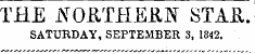 THE lYOftTHEJlN STAH. SATURDAY, SEPTEMBER 3, 1842.