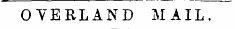 OVERLAND MAIL.