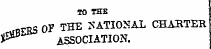 TO 3HB rt-aa OF THE NATIONAL CHASTER 3^ ASSOCIATION.