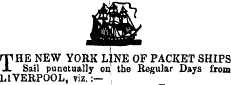 ^ iSTV ^mZ IlA # umT '^tV * ¦Ta JOV THE NEW YORK LINE OF PACKET SHIPS Sail punctually on the Regular Days from LIVERPOOL, viz.:- ¦