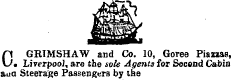 O GRIMSHAW and Co. 10, Goree Piazzas, ¦ Liverpool, are the sole Agents for Second Cabin aua Steerage Passengers by the