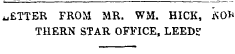 ^ETTER FROM MR. WM. HICK, SO* THERN STAR OFFICE, LEEDS