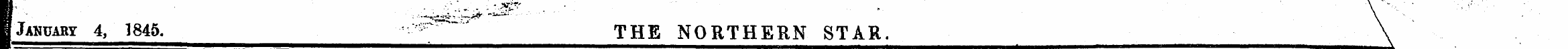 IJahuary 4, 1845. ,. :^— ' THE NORTHERN ...