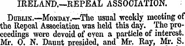 IRELAND.—REPEAL ASSOCIATION. Dublin.—Mon...