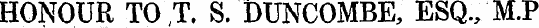 HONOUR TOT. S. BUNCOMBE, ESQ./M.P