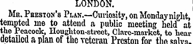 LONDON. Mr. Preston's Plan.—Curiosity, o...