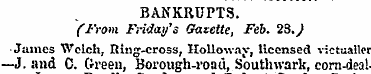 BANKRUPTS. (From Friday's Gazette, Feb. ...