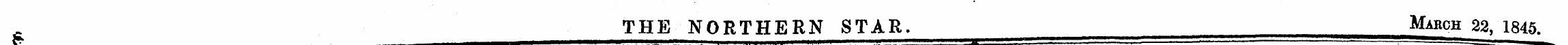 THE NORTHERN STAR. March 22, 1845. £¦ . ...