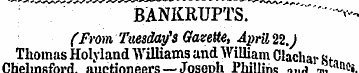 BANKRUPTS. "~ ---(From Tuesday's Gazette...