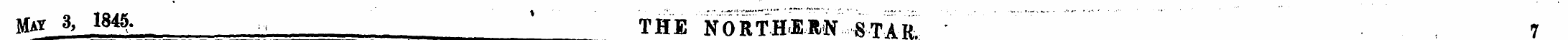 May 3, 1845. % T jj E NORTHERN STAR. 7