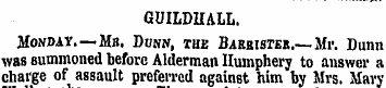 GUILDHALL. Monday — Mb. Bush, the Baebis...